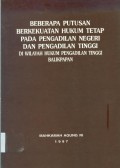 BEBERAPA PUTUSAN BERKEKUATAN HUKUM TETAP PADA PENGADILAN NEGERI DAN PENGADILAN TINGGI DIWILAYAH HUKUM PENGADILAN TINGGI BALIKPAPAN TAHUN 1997